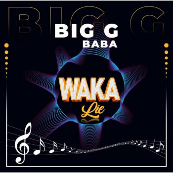Big G Baba Waka Lie