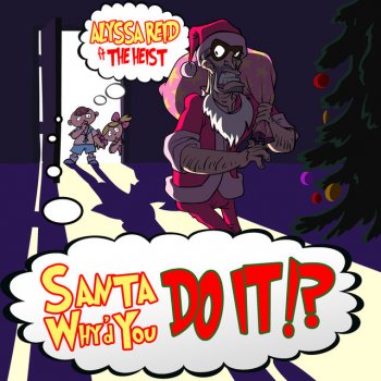 Alyssa Reid feat. The Heist Santa Why'd You Do It!?