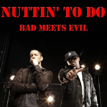Bad Meets Evil Nuttin' to Do (radio version)