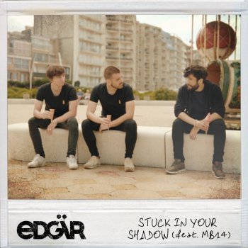Edgär feat. MB14 Stuck In Your Shadow (feat. MB14)