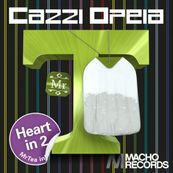 CazziOpeia My Heart In 2 - Mrtea Infusion