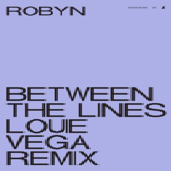 Robyn feat. Louie Vega Between The Lines - Louie Vega Remix