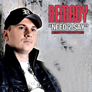 Remady Need 2 Say - Original Mix