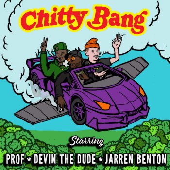Prof feat. Devin The Dude & Jarren Benton Chitty Bang
