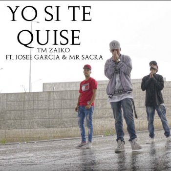 Tm Zaiko Yo Sí Te Quise (feat. Josee Garcia & Mr Sacra)