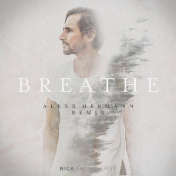 Nick Broadhurst feat. Alexx Hermánn Breathe - Alexx Hermánn Remix (Extended)