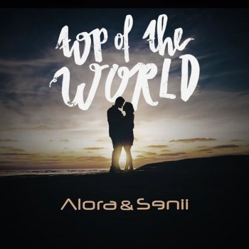 Alora & Senii Top of the World