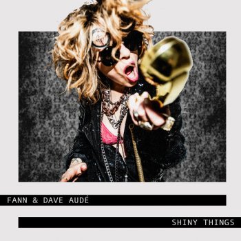 Fann feat. Dave Audé Shiny Things