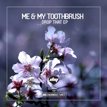 Me & My Toothbrush Drop That (Radio Mix)
