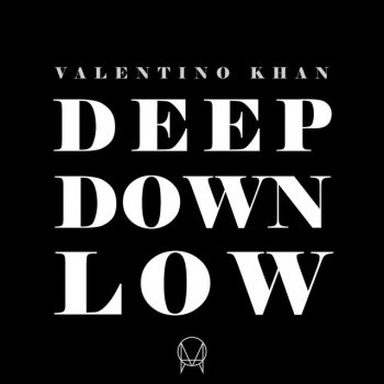 Valentino Khan Deep Down Low
