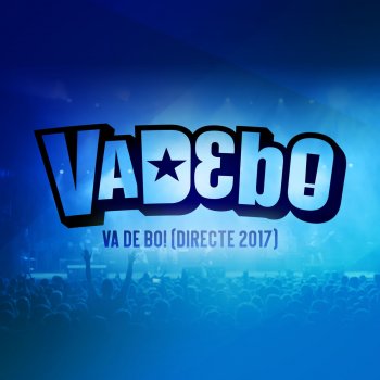 VaDeBo Va De Bo! - Directe 2017