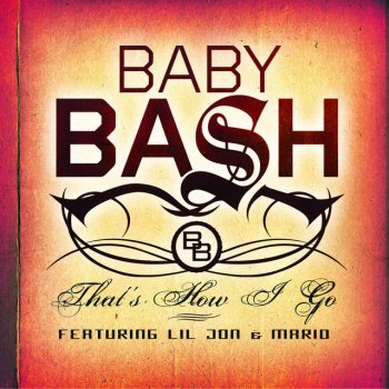 Baby Bash feat. Lil Jon & Mario That's How I Go