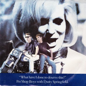 Pet Shop Boys with Dusty Springfield What Have I Done to Deserve This?