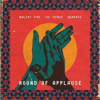 Walshy Fire feat. Ice Prince & Demarco Round of Applause