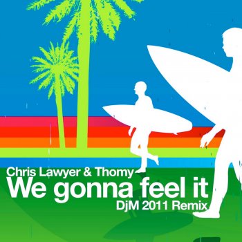 Chris Lawyer & Thomy We Gonna Feel It - DjM 2011 Remix