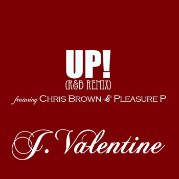 J. Valentine feat. Chris Brown & Pleasure P UP! (R&B Remix)