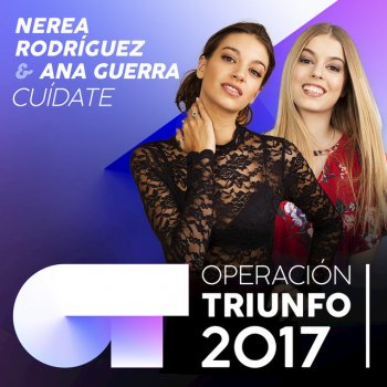 Nerea Rodríguez feat. Ana Guerra Cuídate - Operación Triunfo 2017
