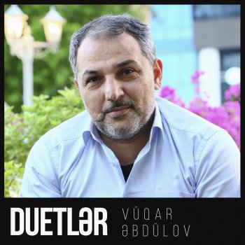 Vüqar Əbdülov feat. Ədalət Şükürov Bağlı Qapı