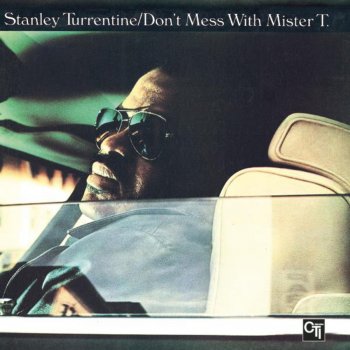 Stanley Turrentine Don't Mess With Mister T.