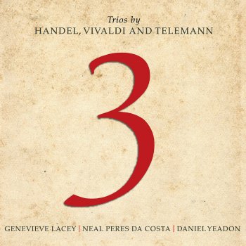 George Frideric Handel feat. Daniel Yeadon, Genevieve Lacey & Neal Peres Da Costa Sonata in C Major for recorder and continuo HWV 365: I. Larghetto