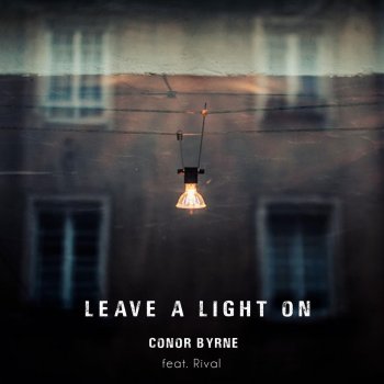 Conor Byrne feat. Rival Leave a Light On