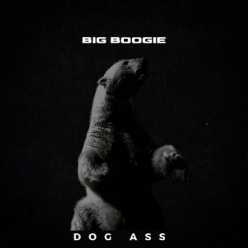Big Boogie Dog Ass