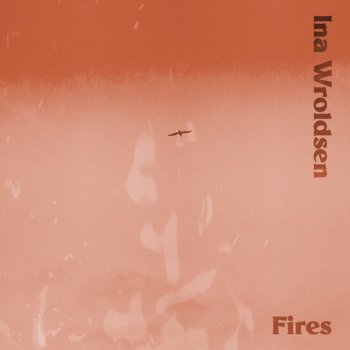 Ina Wroldsen Fires