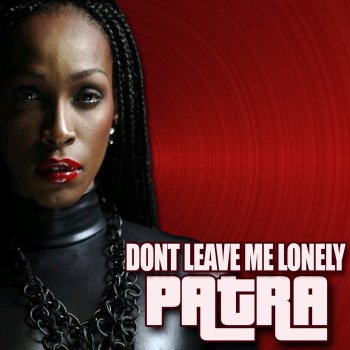 Patra Don't Leave Me Lonely