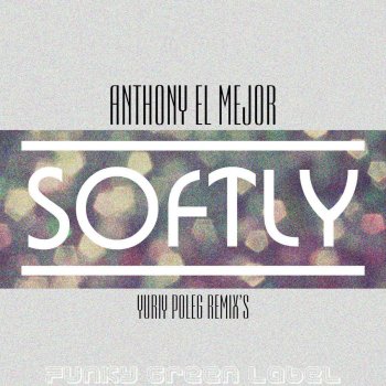 Anthony El Mejor Softly (Yuriy Poleg Organ Mix)