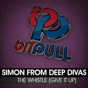 Simon From Deep Divas The Whistle (Give It Up) [Simon Run Mix]