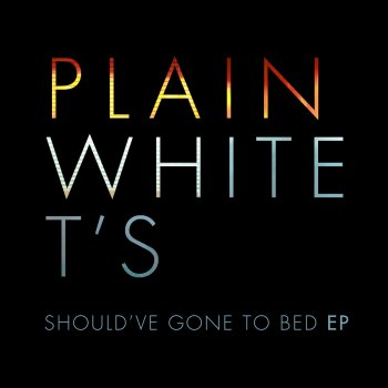 Plain White T's Should've Gone to Bed
