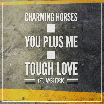 Charming Horses feat. James Ford Tough Love (Club Mix Edit)