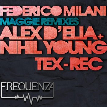 Federico Milani Maggie (Alex D'Elia, Nihil Young Remix)