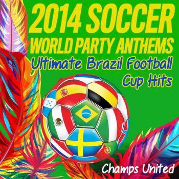 Champs United La La La (Brazil 2014)
