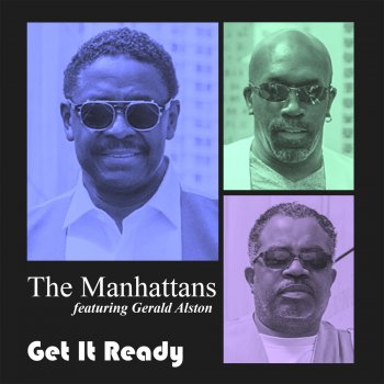 The Manhattans feat. Gerald Alston Get It Ready