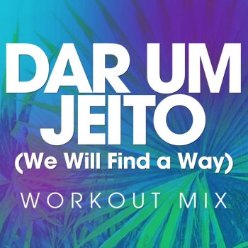 Chani Dar Um Jeito (We Will Find a Way) - Extended Workout Mix