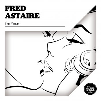 Fred Astaire I'm Yours