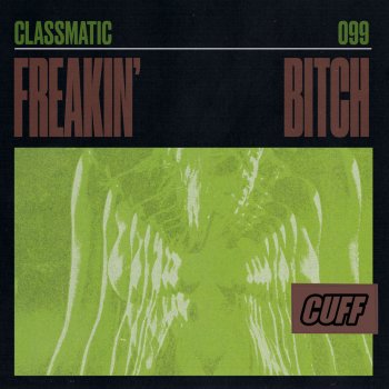 Classmatic Freakin' Bitch (Radio Edit)