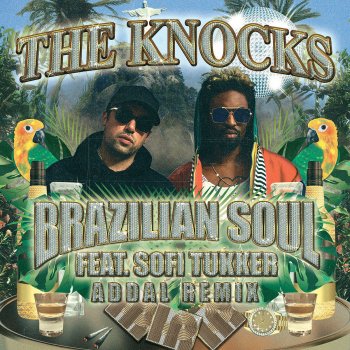 The Knocks feat. Sofi Tukker Brazilian Soul (Addal Remix)