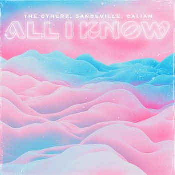 The Otherz feat. Sandeville & Calian All I Know