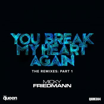 Micky Friedmann feat. Chris Brogan You Break My Heart Again - Chris Brogan Remix