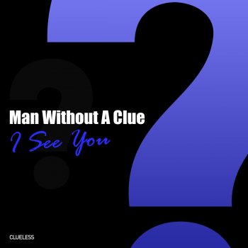 Man Without A Clue I See You (Radio Edit)