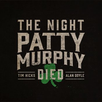Tim Hicks feat. Alan Doyle The Night Patty Murphy Died (feat. Alan Doyle)