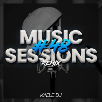Kaele DJ Music Sessions #48 - Remix