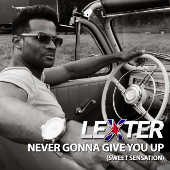 Lexter Never Gonna Give You Up (Sweet Sensation) (DJ THT Remix)