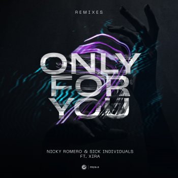 Nicky Romero feat. Sick Individuals, XIRA & Futuristic Polar Bears Only For You - Futuristic Polar Bears Remix