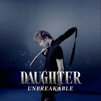 DAUGHTER Unbreakable