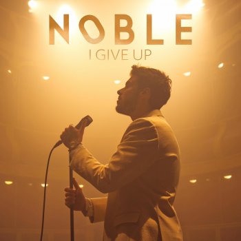 Noble I Give Up