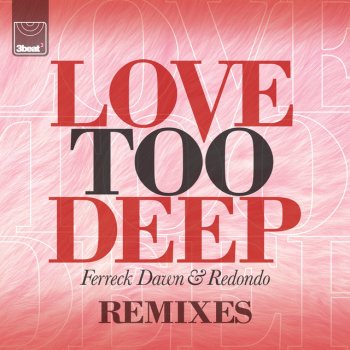 Ferreck Dawn & Redondo Love Too Deep (Matt Jam Lamont Club Mix)