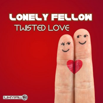 Lonely Fellow Twisted Love - Original Mix